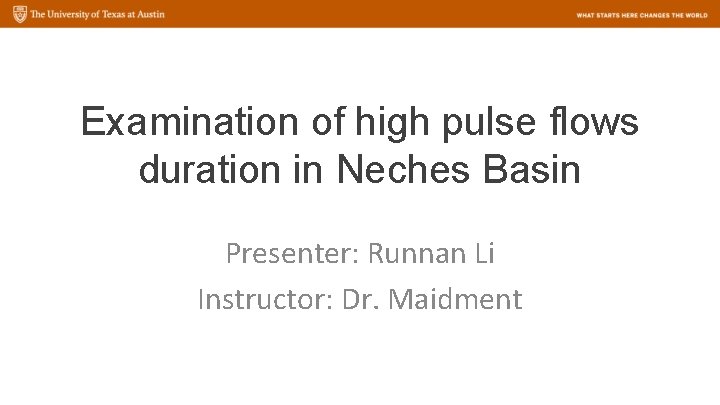 Examination of high pulse flows duration in Neches Basin Presenter: Runnan Li Instructor: Dr.
