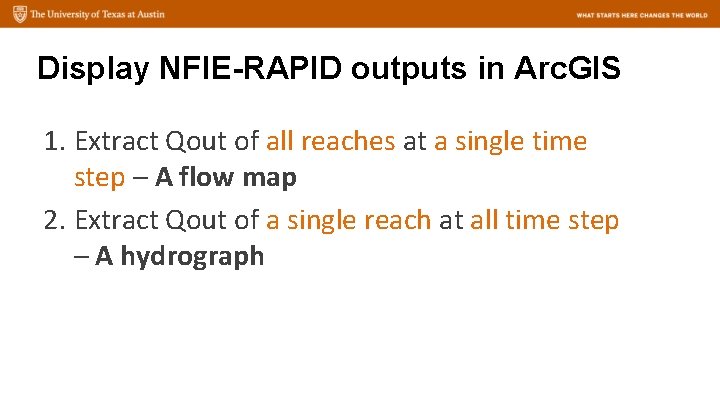 Display NFIE-RAPID outputs in Arc. GIS 1. Extract Qout of all reaches at a