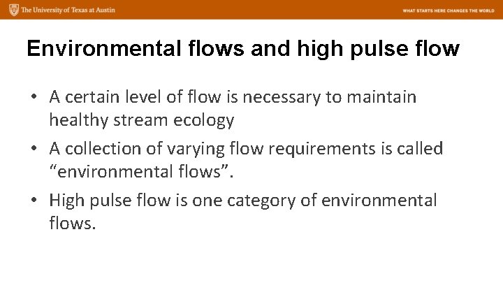 Environmental flows and high pulse flow • A certain level of flow is necessary