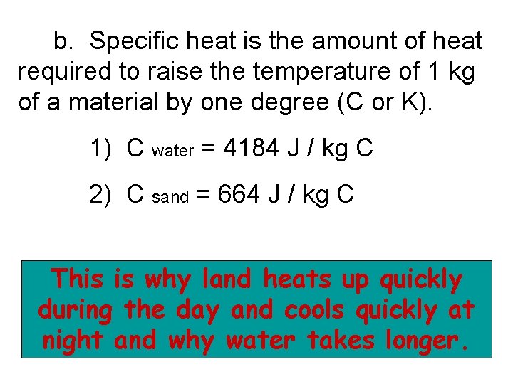 b. Specific heat is the amount of heat required to raise the temperature of