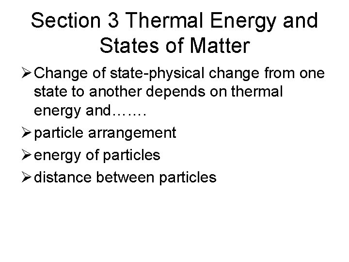 Section 3 Thermal Energy and States of Matter Ø Change of state-physical change from