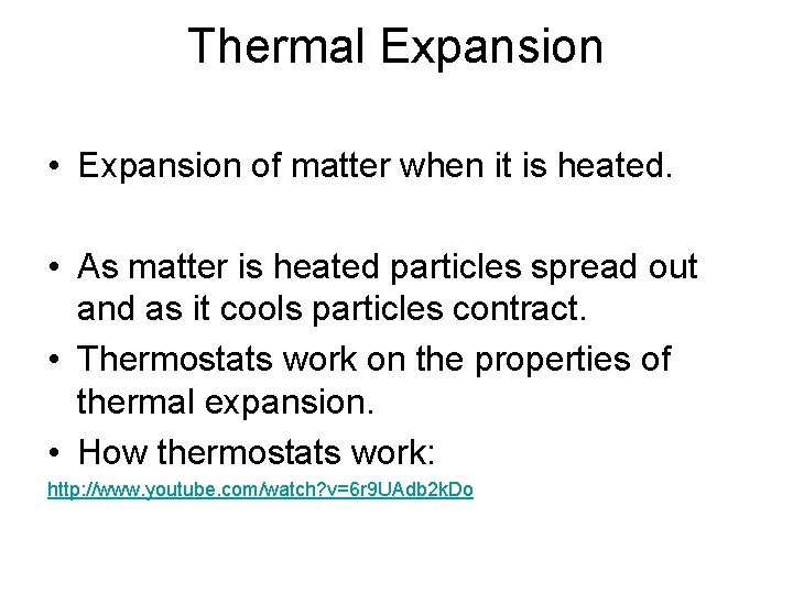 Thermal Expansion • Expansion of matter when it is heated. • As matter is