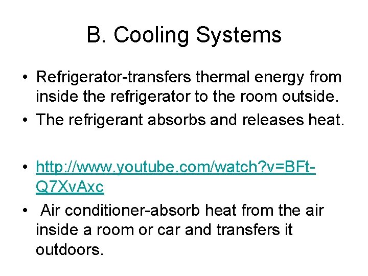 B. Cooling Systems • Refrigerator-transfers thermal energy from inside the refrigerator to the room