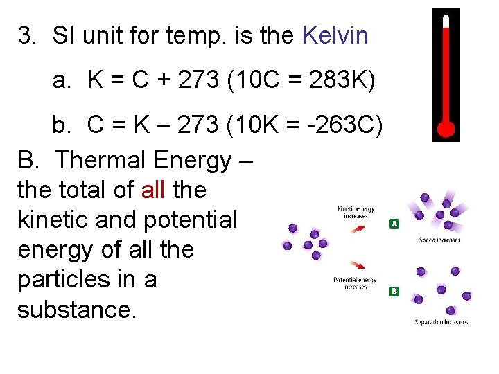 3. SI unit for temp. is the Kelvin a. K = C + 273