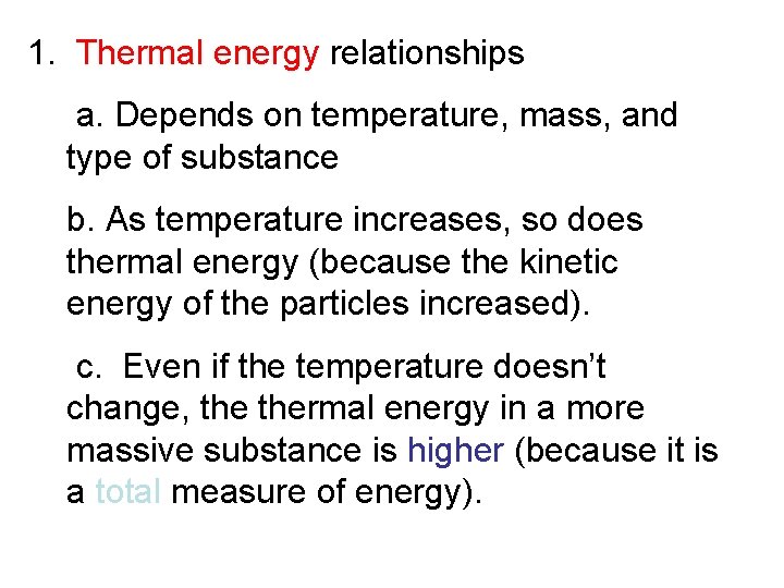 1. Thermal energy relationships a. Depends on temperature, mass, and type of substance b.