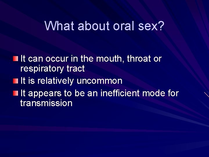 What about oral sex? It can occur in the mouth, throat or respiratory tract