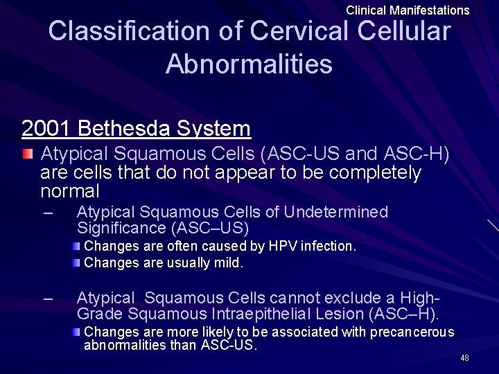 Clinical Manifestations Classification of Cervical Cellular Abnormalities 2001 Bethesda System Atypical Squamous Cells (ASC-US Clinical Manifestations Classification of Cervical Cellular Abnormalities 2001 Bethesda System Atypical Squamous Cells (ASC-US