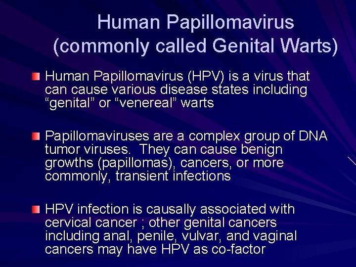 Human Papillomavirus (commonly called Genital Warts) Human Papillomavirus (HPV) is a virus that can Human Papillomavirus (commonly called Genital Warts) Human Papillomavirus (HPV) is a virus that can