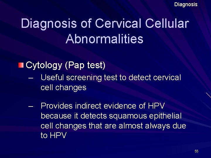 Diagnosis of Cervical Cellular Abnormalities Cytology (Pap test) – Useful screening test to detect Diagnosis of Cervical Cellular Abnormalities Cytology (Pap test) – Useful screening test to detect