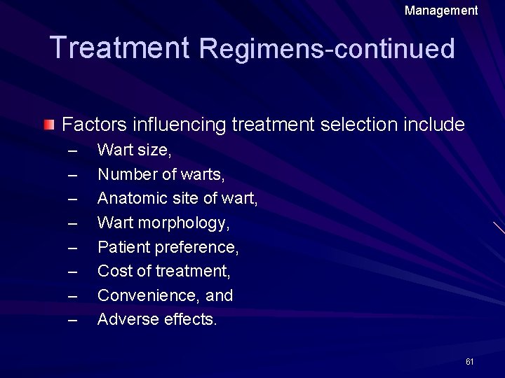 Management Treatment Regimens-continued Factors influencing treatment selection include – – – – Wart size, Management Treatment Regimens-continued Factors influencing treatment selection include – – – – Wart size,