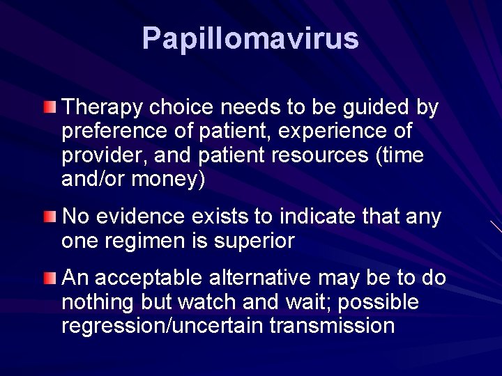 Papillomavirus Therapy choice needs to be guided by preference of patient, experience of provider, Papillomavirus Therapy choice needs to be guided by preference of patient, experience of provider,