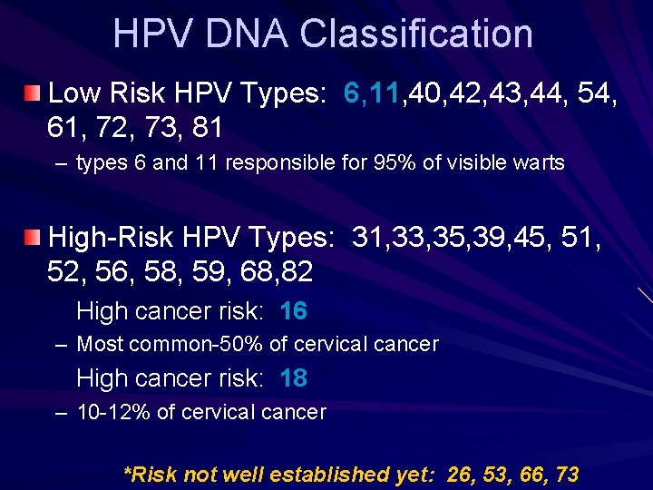 HPV DNA Classification Low Risk HPV Types: 6, 11, 40, 42, 43, 44, 54, HPV DNA Classification Low Risk HPV Types: 6, 11, 40, 42, 43, 44, 54,