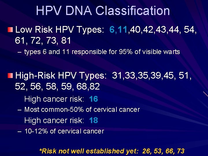 HPV DNA Classification Low Risk HPV Types: 6, 11, 40, 42, 43, 44, 54,