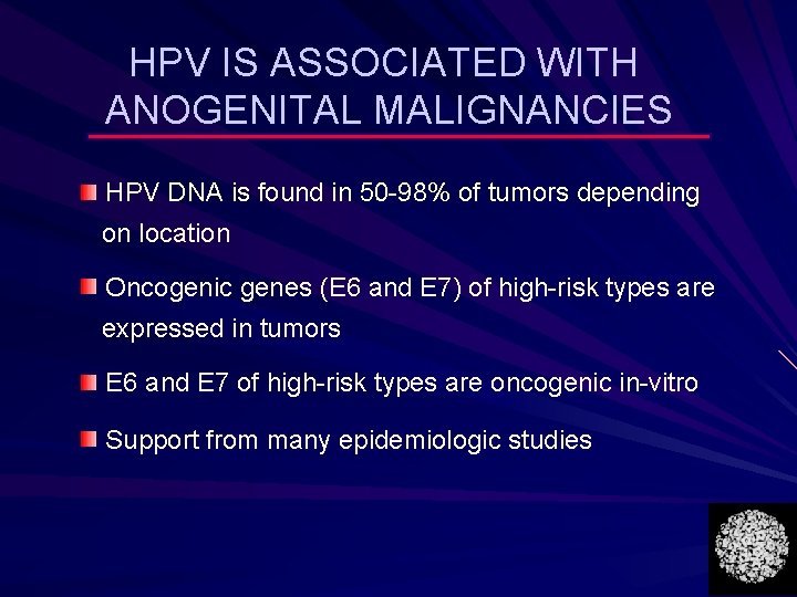 HPV IS ASSOCIATED WITH ANOGENITAL MALIGNANCIES HPV DNA is found in 50 -98% of