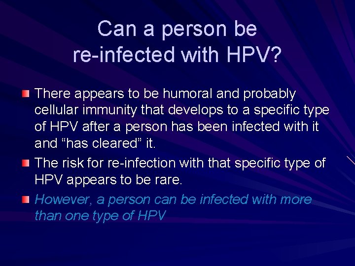 Can a person be re-infected with HPV? There appears to be humoral and probably