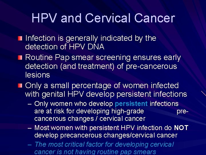 HPV and Cervical Cancer Infection is generally indicated by the detection of HPV DNA