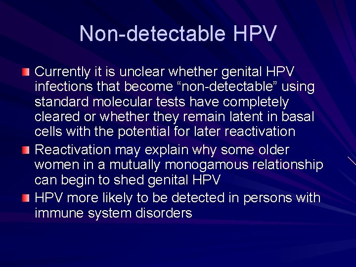 Non-detectable HPV Currently it is unclear whether genital HPV infections that become “non-detectable” using