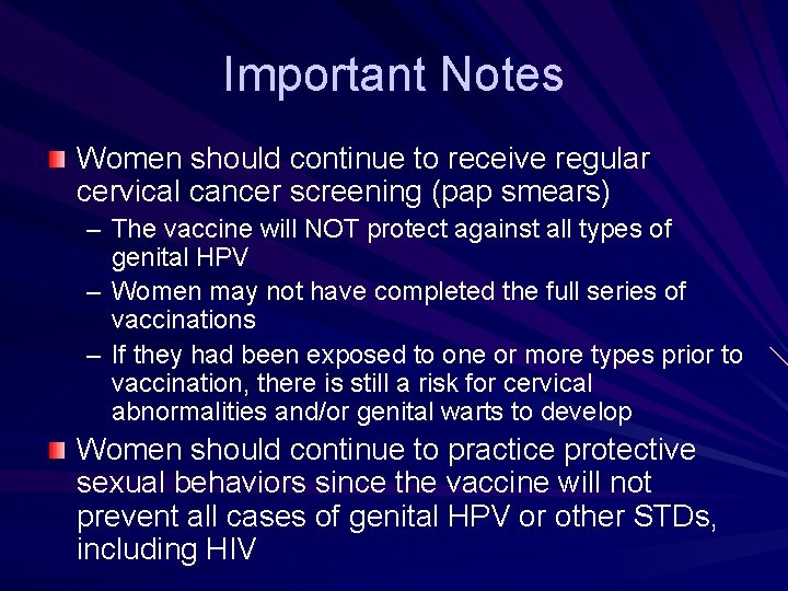 Important Notes Women should continue to receive regular cervical cancer screening (pap smears) – Important Notes Women should continue to receive regular cervical cancer screening (pap smears) –