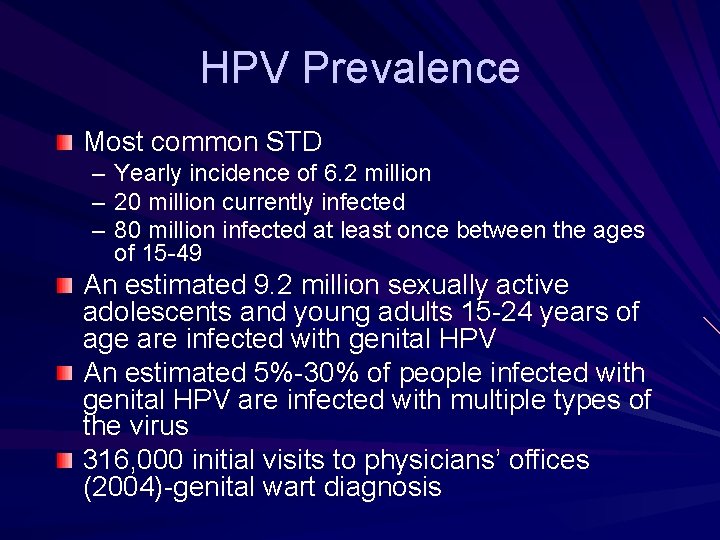 HPV Prevalence Most common STD – Yearly incidence of 6. 2 million – 20