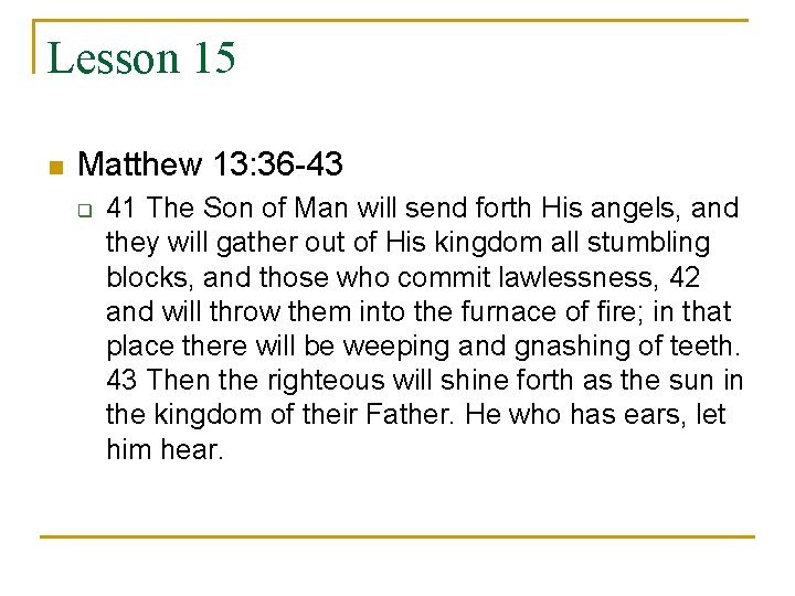 Lesson 15 n Matthew 13: 36 -43 q 41 The Son of Man will