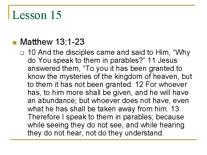 Lesson 15 n Matthew 13: 1 -23 q 10 And the disciples came and