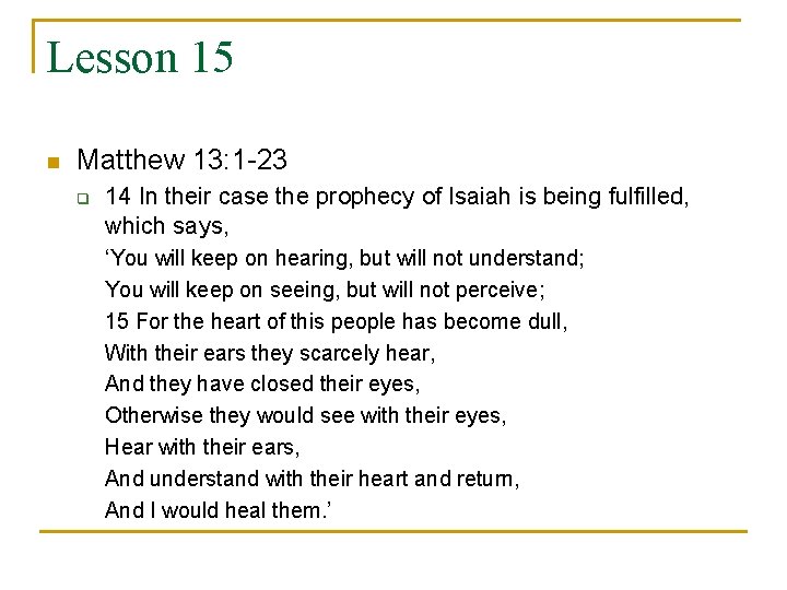 Lesson 15 n Matthew 13: 1 -23 q 14 In their case the prophecy