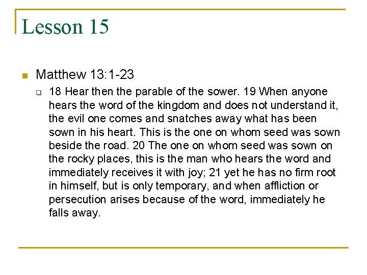 Lesson 15 n Matthew 13: 1 -23 q 18 Hear then the parable of