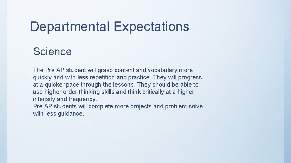 Departmental Expectations Science The Pre AP student will grasp content and vocabulary more quickly