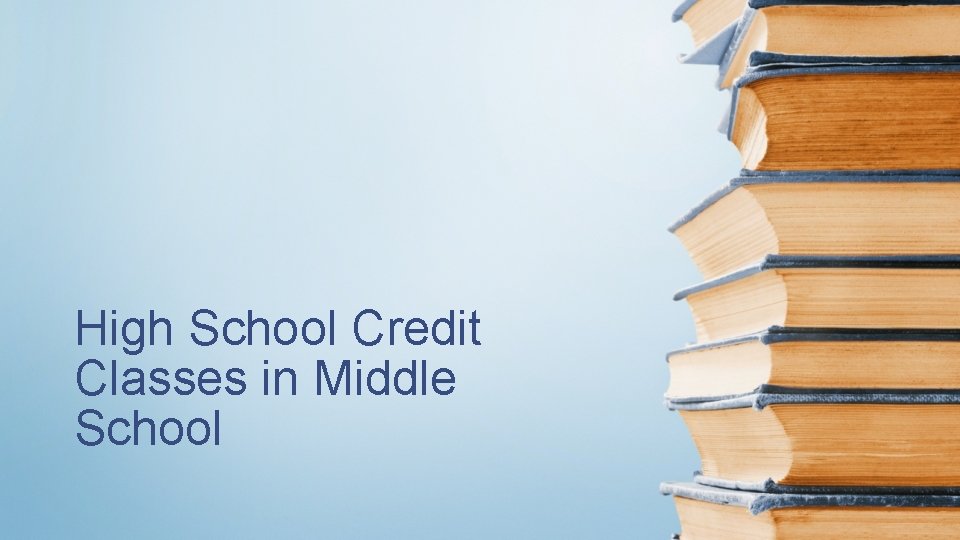 High School Credit Classes in Middle School 