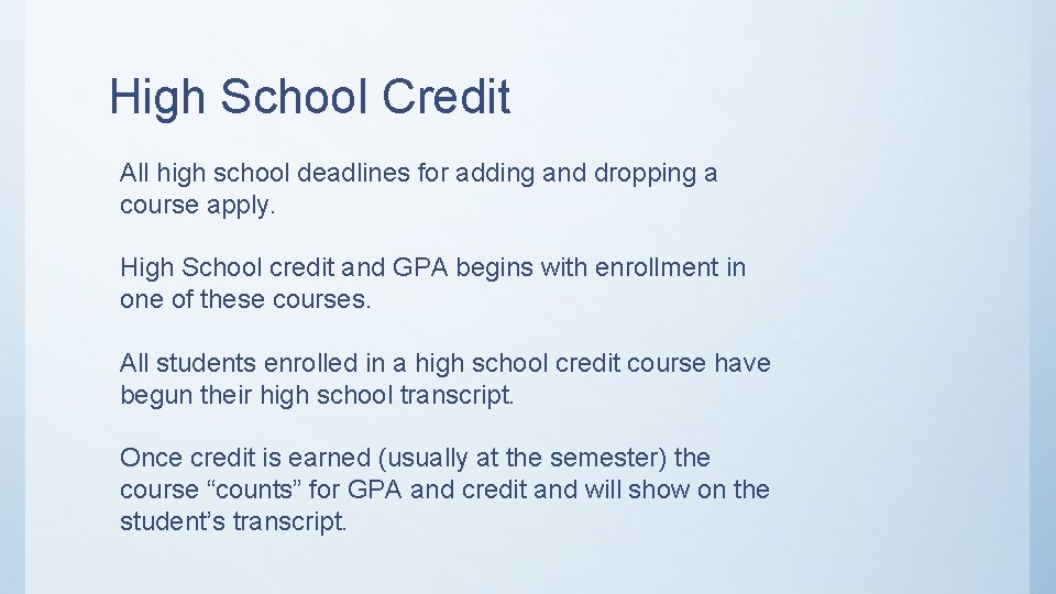 High School Credit All high school deadlines for adding and dropping a course apply.