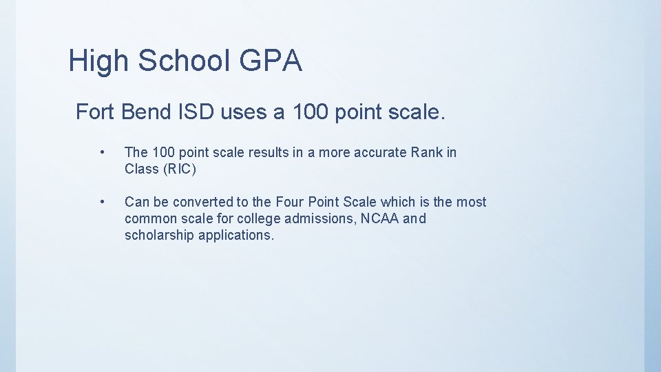 High School GPA Fort Bend ISD uses a 100 point scale. • The 100 High School GPA Fort Bend ISD uses a 100 point scale. • The 100