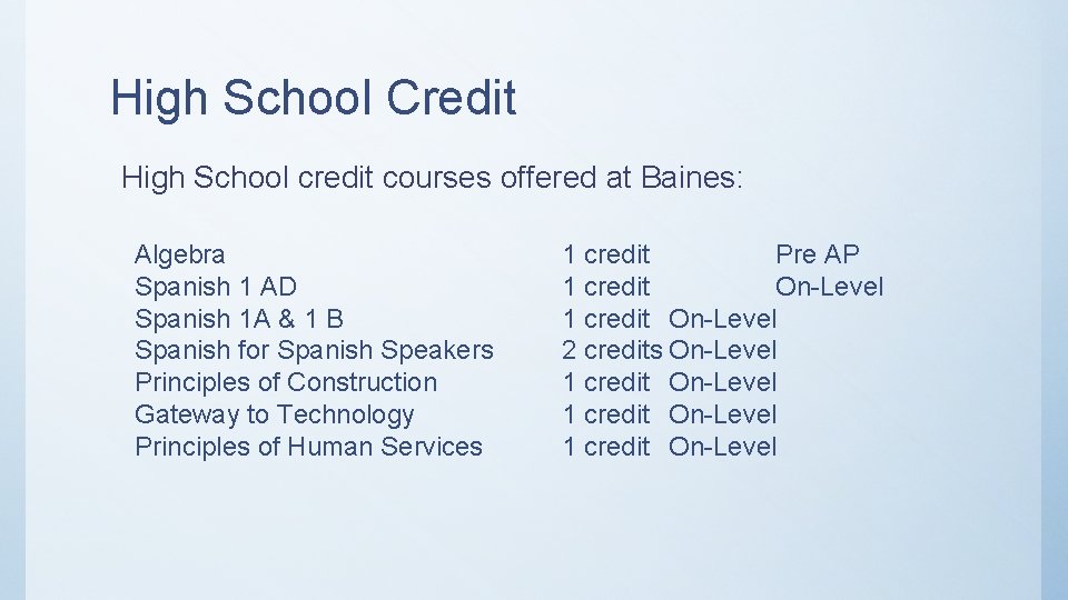 High School Credit High School credit courses offered at Baines: Algebra Spanish 1 AD