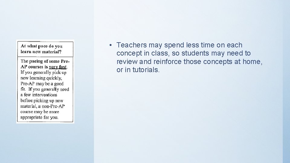  • Teachers may spend less time on each concept in class, so students