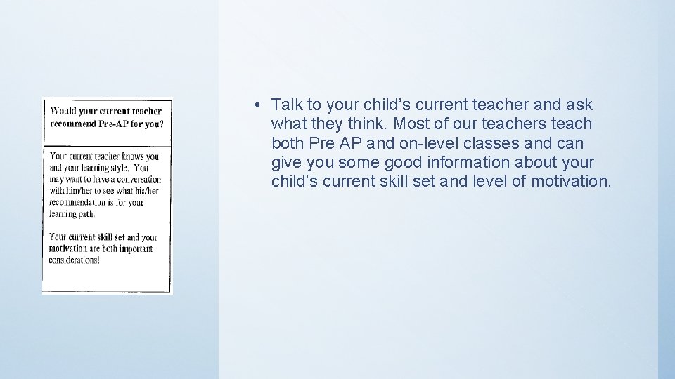  • Talk to your child’s current teacher and ask what they think. Most