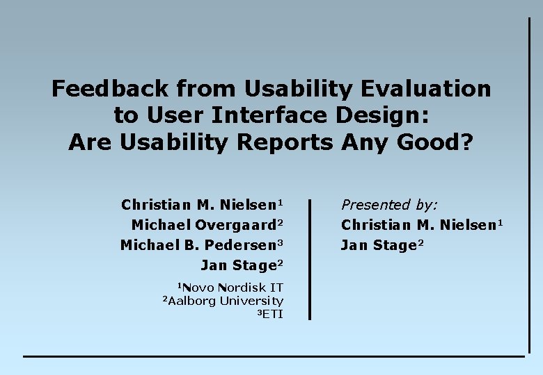 Feedback from Usability Evaluation to User Interface Design: Are Usability Reports Any Good? Christian