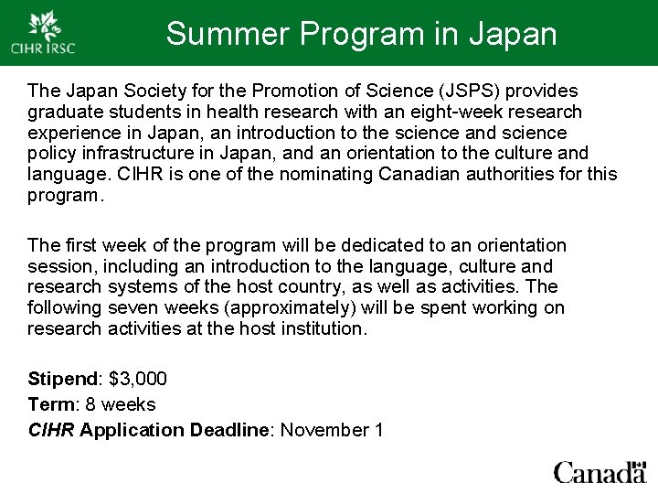 Summer Program in Japan The Japan Society for the Promotion of Science (JSPS) provides