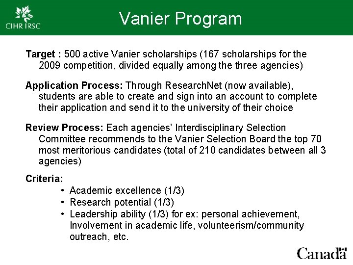 Vanier Program Target : 500 active Vanier scholarships (167 scholarships for the 2009 competition,
