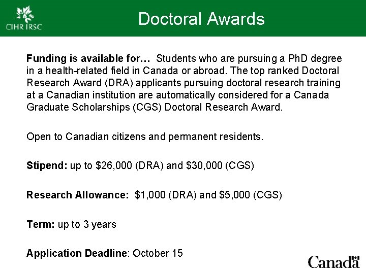Doctoral Awards Funding is available for… Students who are pursuing a Ph. D degree