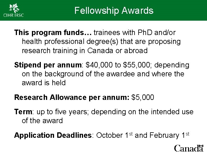 Fellowship Awards This program funds… trainees with Ph. D and/or health professional degree(s) that