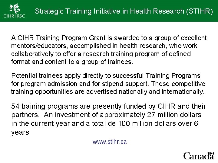 Strategic Training Initiative in Health Research (STIHR) A CIHR Training Program Grant is awarded