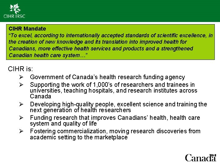 CIHR Mandate “To excel, according to internationally accepted standards of scientific excellence, in the