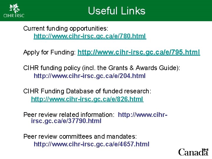Useful Links Current funding opportunities: http: //www. cihr-irsc. gc. ca/e/780. html Apply for Funding: