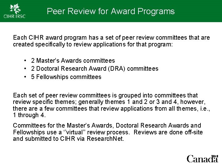 Peer Review for Award Programs Each CIHR award program has a set of peer