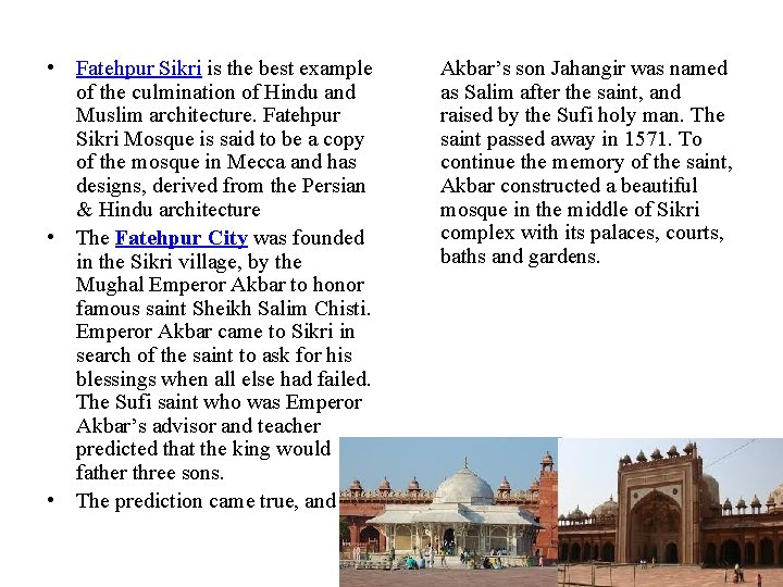  • Fatehpur Sikri is the best example of the culmination of Hindu and