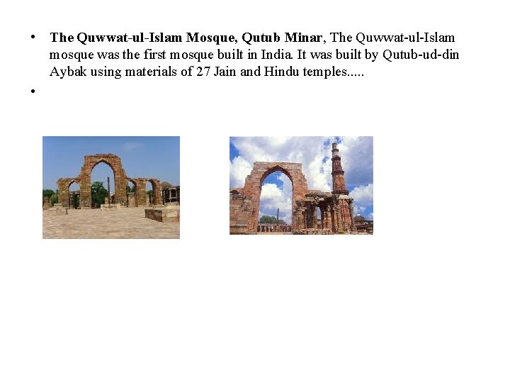  • The Quwwat-ul-Islam Mosque, Qutub Minar, The Quwwat-ul-Islam mosque was the first mosque