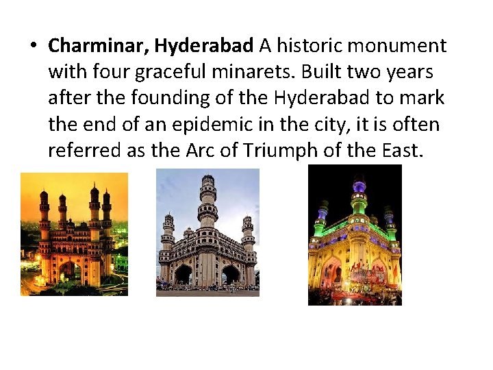  • Charminar, Hyderabad A historic monument with four graceful minarets. Built two years