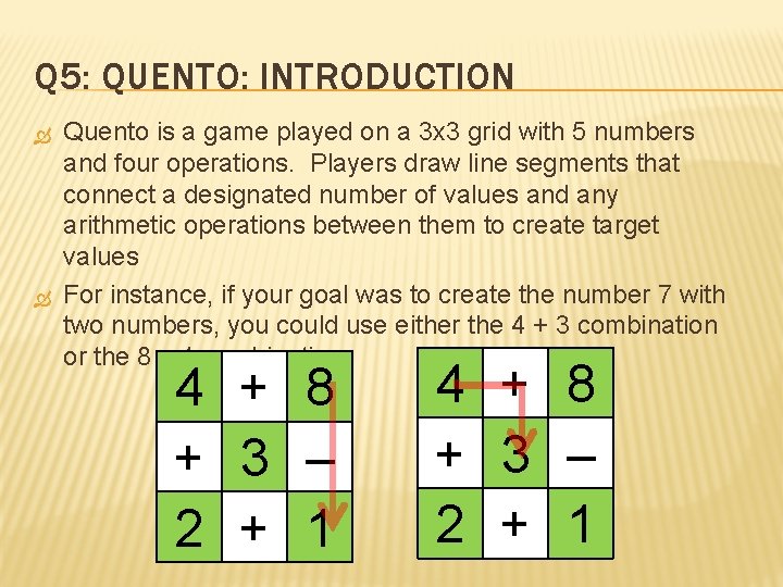 Q 5: QUENTO: INTRODUCTION Quento is a game played on a 3 x 3