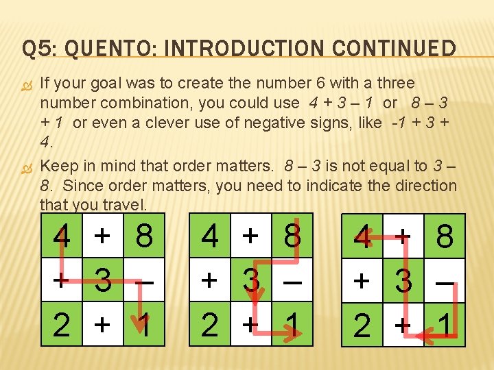 Q 5: QUENTO: INTRODUCTION CONTINUED If your goal was to create the number 6