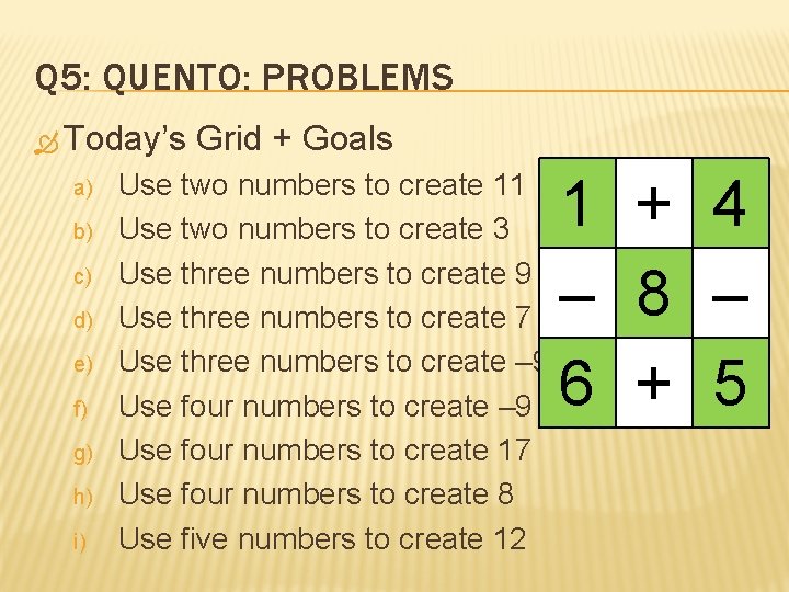 Q 5: QUENTO: PROBLEMS Today’s Grid + Goals a) b) c) d) e) f)