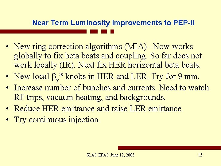 Near Term Luminosity Improvements to PEP-II • New ring correction algorithms (MIA) –Now works